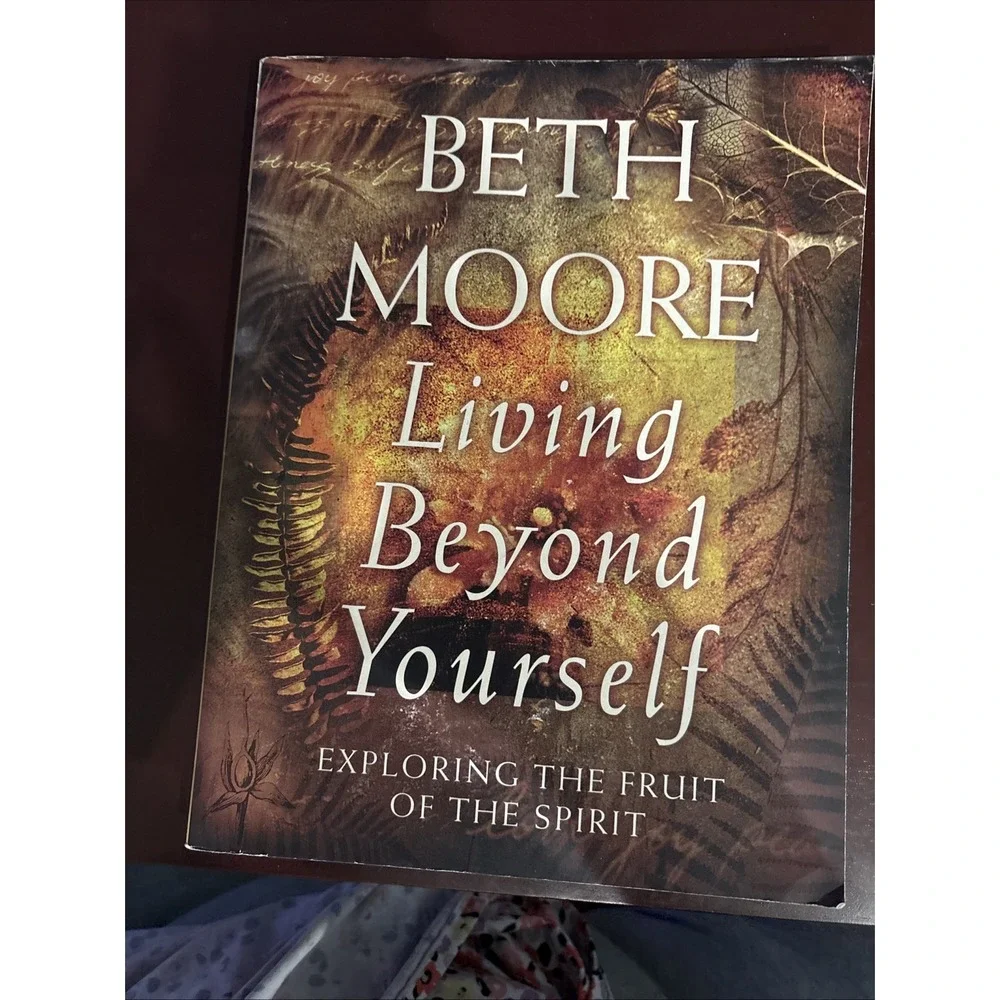 Living Beyond Yourself : Exploring the‎ Fruit of the Spirit by Beth Moore (1998)